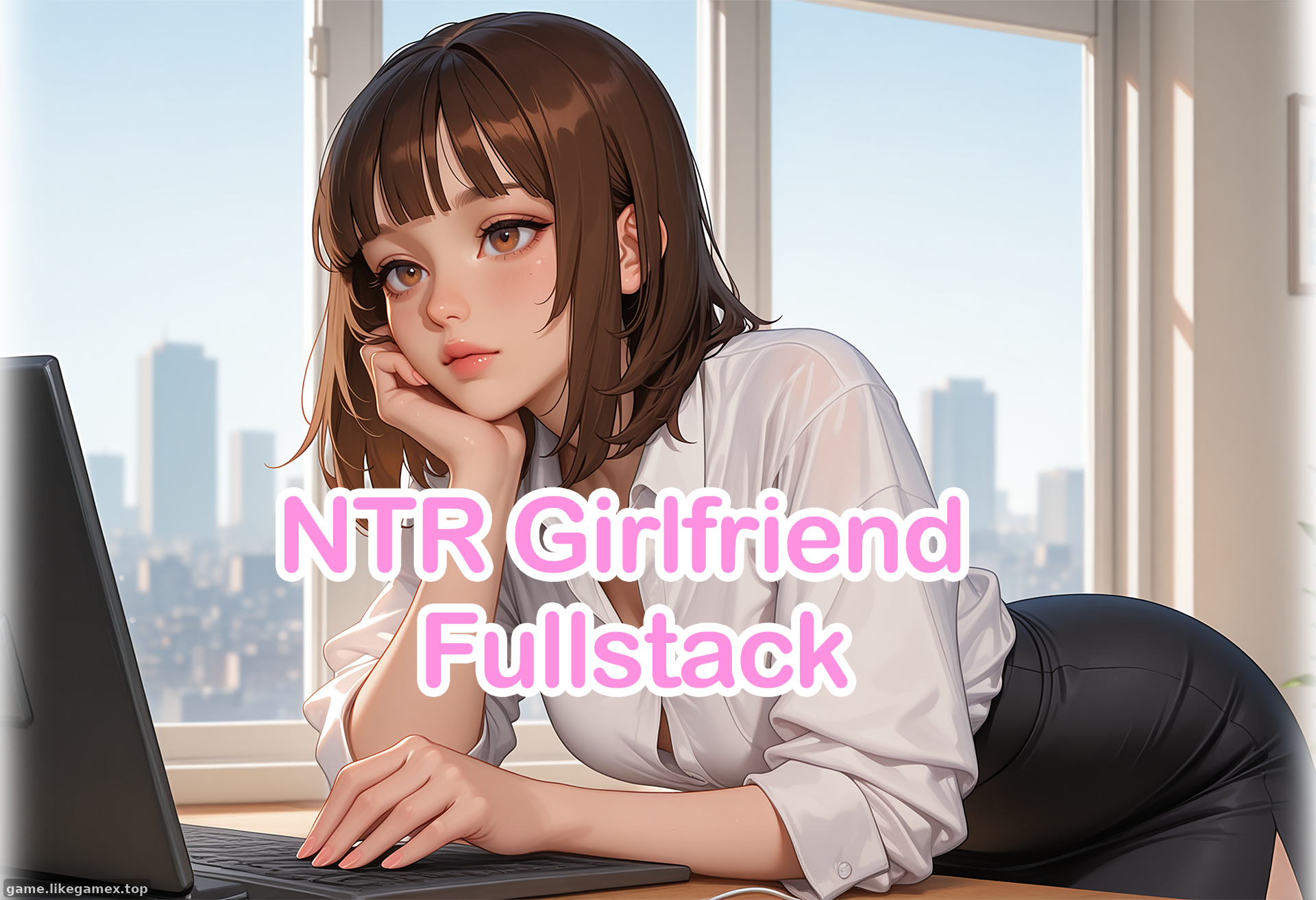 NTR Girlfriend Fullstack-NTR女友全栈【V0.8.6】